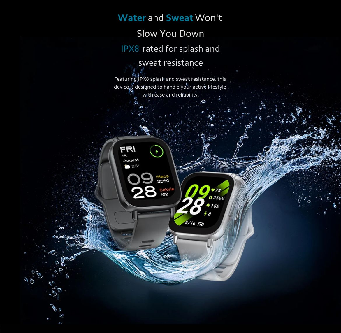 The watch comes with an IPX8-rated build for water resistance.