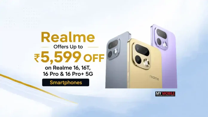 Realme Offers Up to ₹5,599 Off on Realme 16, 16T, 16 Pro
